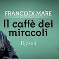 'Il caffè dei Miracoli': presentazione del libro di Franco di Mare [VIDEO]